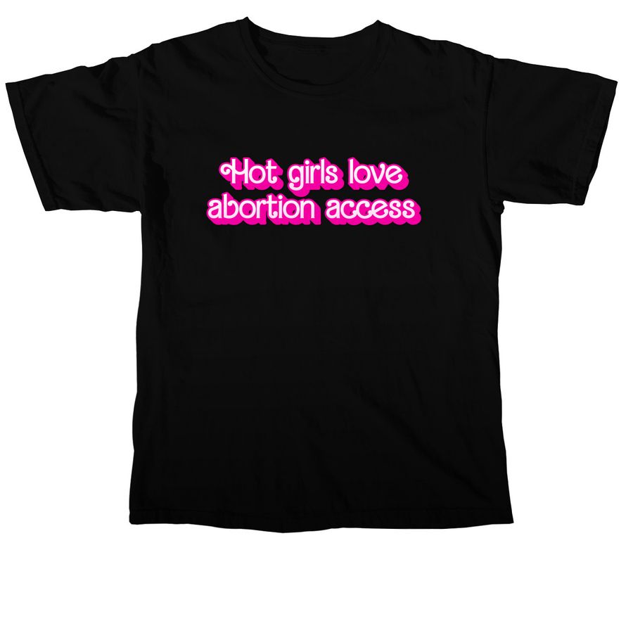 Hot Girls Love Abortion Access Tees, a Black Comfort Colors Unisex Tee