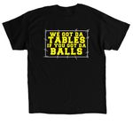 WE GOT DA TABLES IF YOU GOT DA BALLS BOOT, a Black Classic Unisex Tee (back-view)