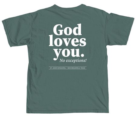 God loves you!, a Blue Spruce Comfort Colors Unisex Tee (back-view)