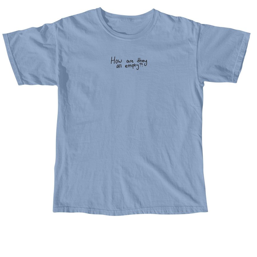 How are they all empty, a Washed Denim Comfort Colors Unisex Tee