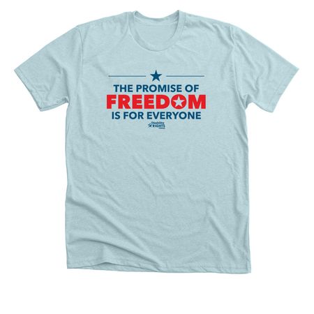 The Promise of Freedom is for Everyone, a Heather Ice Blue Premium Unisex Tee