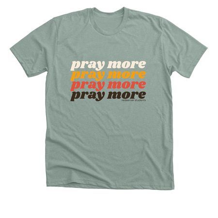 Pray More Student Tee, a Heather Sage Premium Unisex Tee