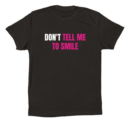 Don't Tell Me To Smile- White and Pink Print, a Black Premium Cotton Tee