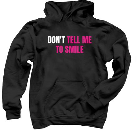 Don't Tell Me To Smile- White and Pink Print, a Black Pullover Hoodie