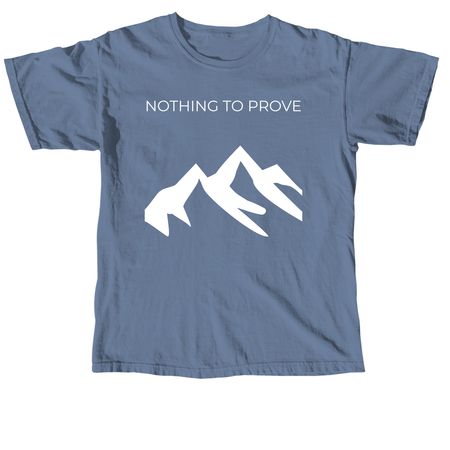 Nothing to prove, a Blue Jean Comfort Colors Unisex Tee