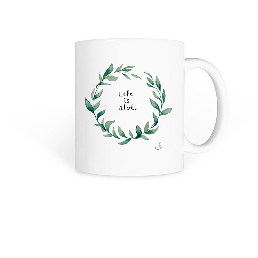 Life Is A Lot Mug, a White Coffee Mug