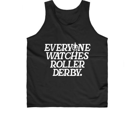 Everyone Watches Roller Derby, a Black Classic Unisex Tank Top
