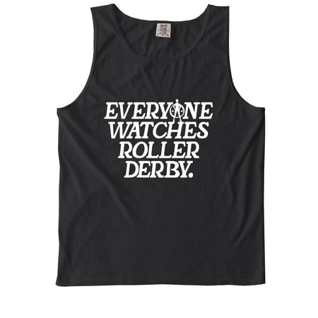 Everyone Watches Roller Derby, a Black Comfort Colors Tank Top
