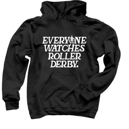 Everyone Watches Roller Derby, a Black Pullover Hoodie
