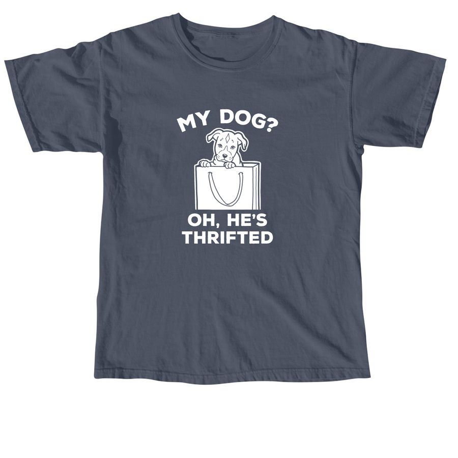 My Dog? Oh, He's Thrifted (White), a Denim Comfort Colors Unisex Tee