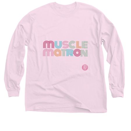 Muscle Matron, a Light Pink Classic Long Sleeve Tee