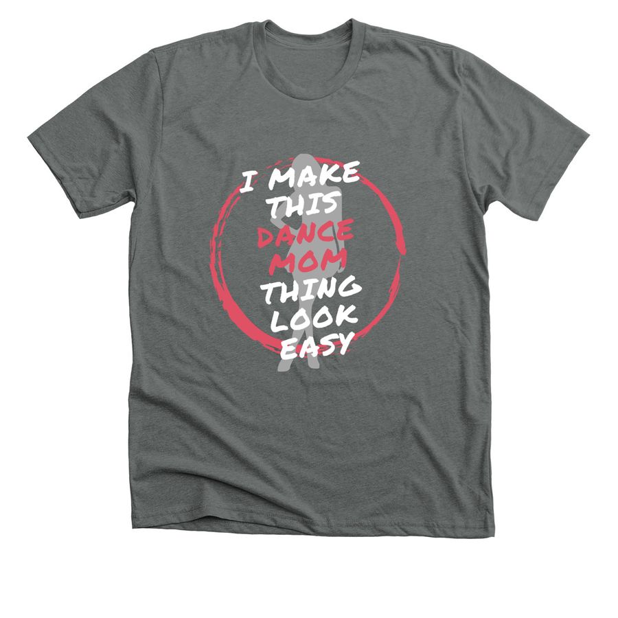 I Make This Dance Mom Thing Look Easy, a Heavy Metal Premium Unisex Tee