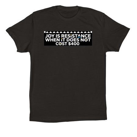 jOy iS ReSiStAnCe, a Black Premium Cotton Tee
