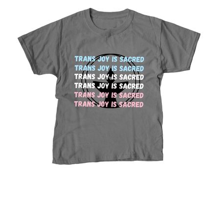 Trans Joy is Sacred, a Charcoal Youth Unisex Tee