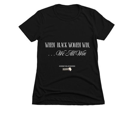 When Black Women Win, We All Win, a Black Women's Slim Fit Tee