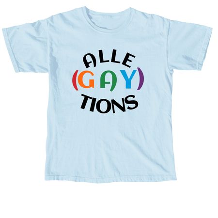 Alle-gay-tions, a Chambray Comfort Colors Unisex Tee