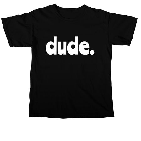 Dude., a Black Comfort Colors Unisex Tee