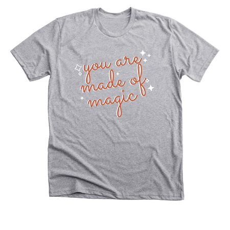 You are Made of Magic, a Athletic Heather Premium Unisex Tee