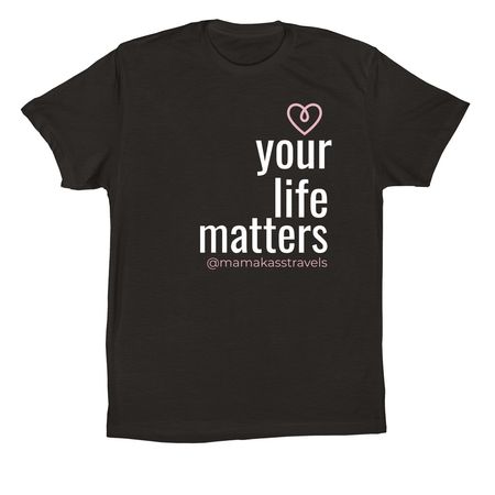 Your Life Matters - expanded with youth sizes, a Black Premium Cotton Tee