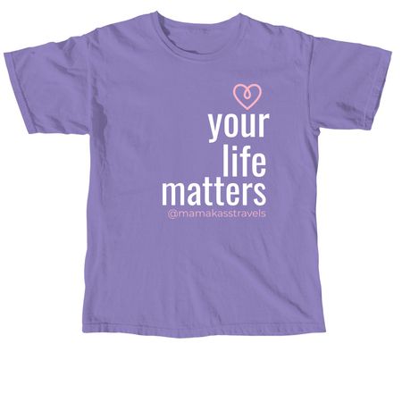 Your Life Matters - expanded with youth sizes, a Violet Comfort Colors Unisex Tee