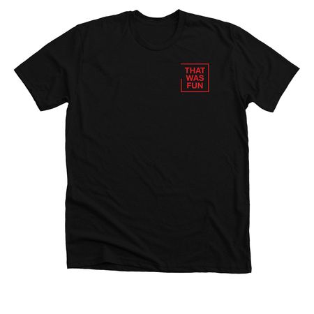 that was fun red logo, a Solid Black Blend Premium Unisex Tee