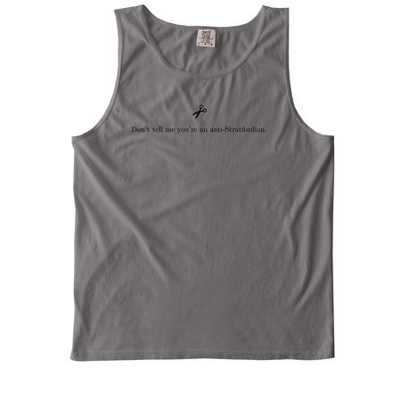 Don?t tell me you?re an anti-Stratfordian., a Grey Comfort Colors Tank Top
