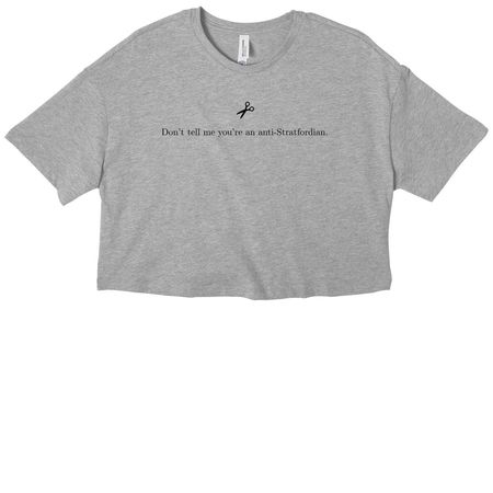 Don?t tell me you?re an anti-Stratfordian., a Athletic Heather Women?s Cropped Cotton Tee