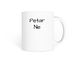 Petar Ne Coffe Mug, a White Coffee Mug