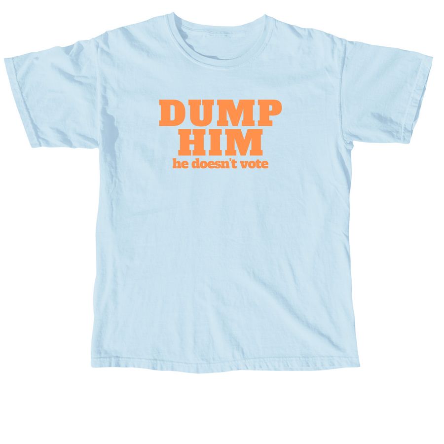Dump Him&nbsp;, a Chambray Comfort Colors Unisex Tee
