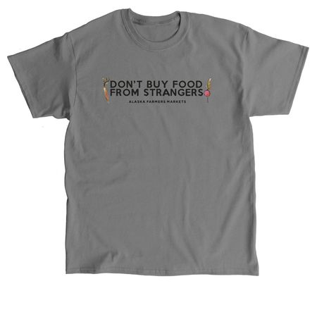 Don't Buy Food From Strangers x2, a Charcoal Classic Unisex Tee
