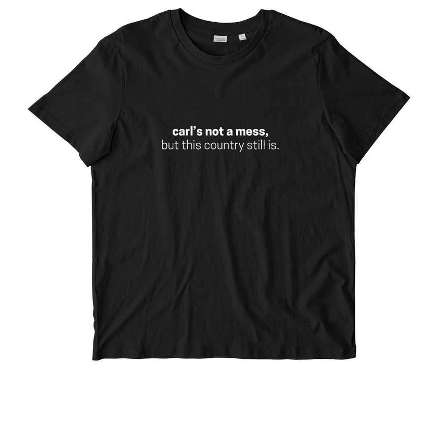 Carl's Not A Mess, a Black Stanley/Stella Unisex Crafter Tee