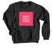 GALS GALS GALS, a Black Crewneck Sweatshirt