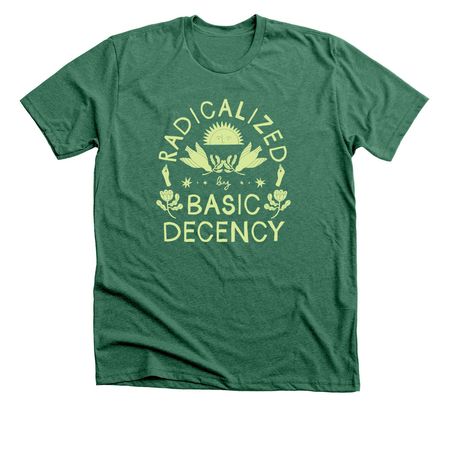 Radicalized by Basic Decency, a Heather Grass Green Premium Unisex Tee