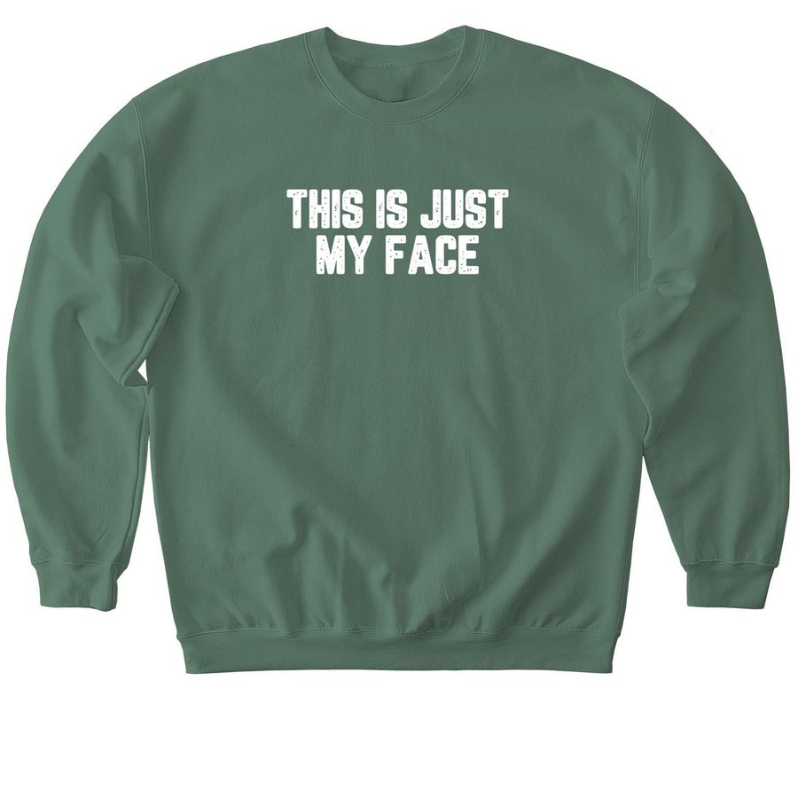 This is just my face..., a Military Green Softstyle Crewneck Sweatshirt