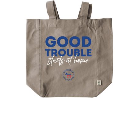 Good Trouble Starts at Home?, a Pumice Recycled Cotton Tote Bag
