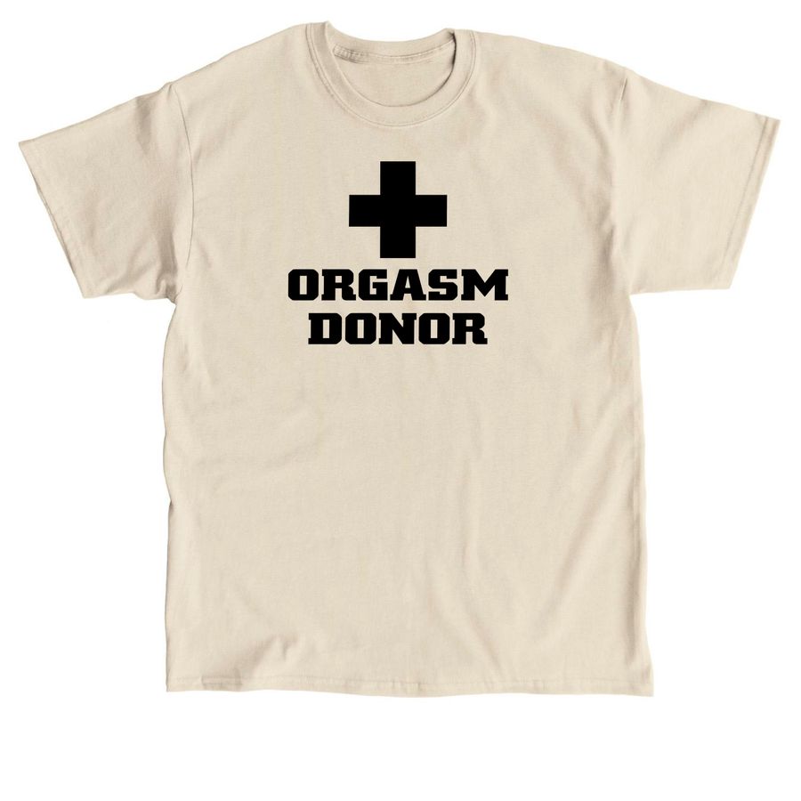 Orgasm Donor Hoodie, a Sand Classic Unisex Tee