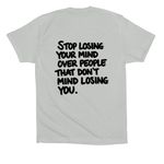 Stop Losing your Mind, a Silver Premium Cotton Tee (back-view)