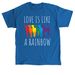 Love Is Like A Rainbow, a Royal Classic Unisex Tee