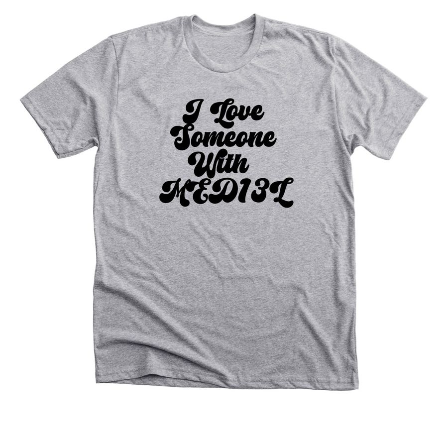 I Love Someone with MED13L - Cursive, a Athletic Heather Premium Unisex Tee