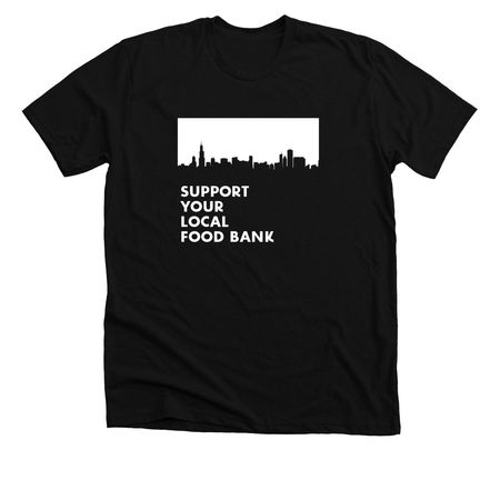 Support Your Local Food Bank, a Solid Black Blend Premium Unisex Tee
