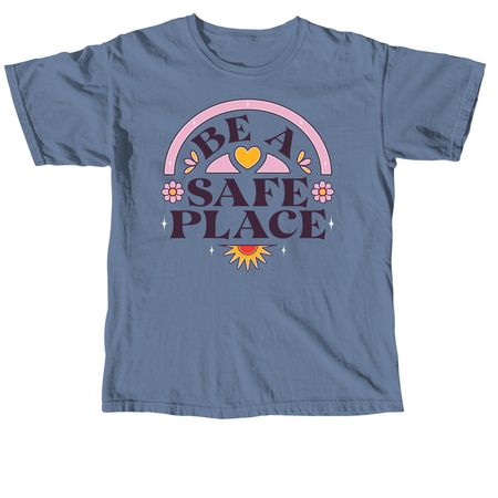 Be a safe place, a Blue Jean Comfort Colors Unisex Tee