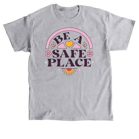 Be a safe place, a Sport Grey Classic Unisex Tee