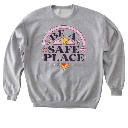 Be a safe place, a Sport Grey Softstyle Crewneck Sweatshirt