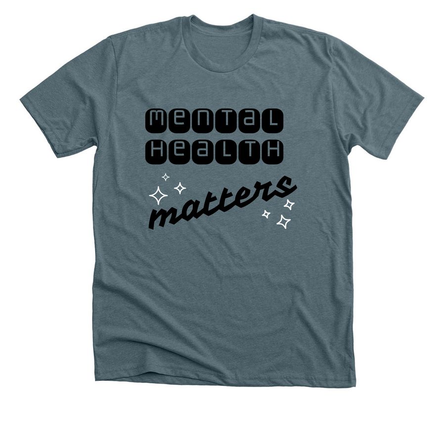 Mental Health Matters, a Heather Slate Premium Unisex Tee