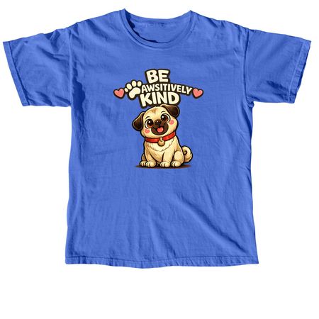 Be Pawsitively Kind, a Flo Blue Comfort Colors Unisex Tee