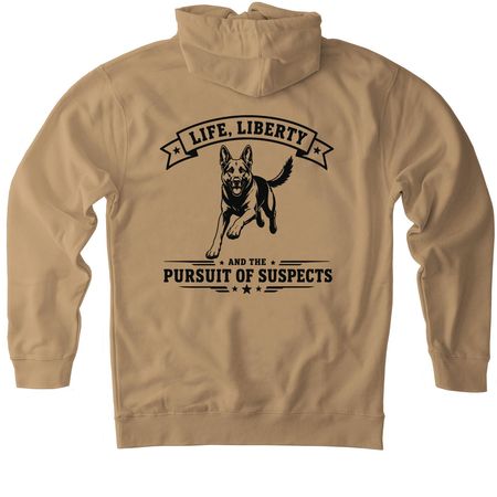 Life, Liberty and the Pursuit of Suspects&nbsp;, a Sandstone Heavyweight Pullover Hoodie
