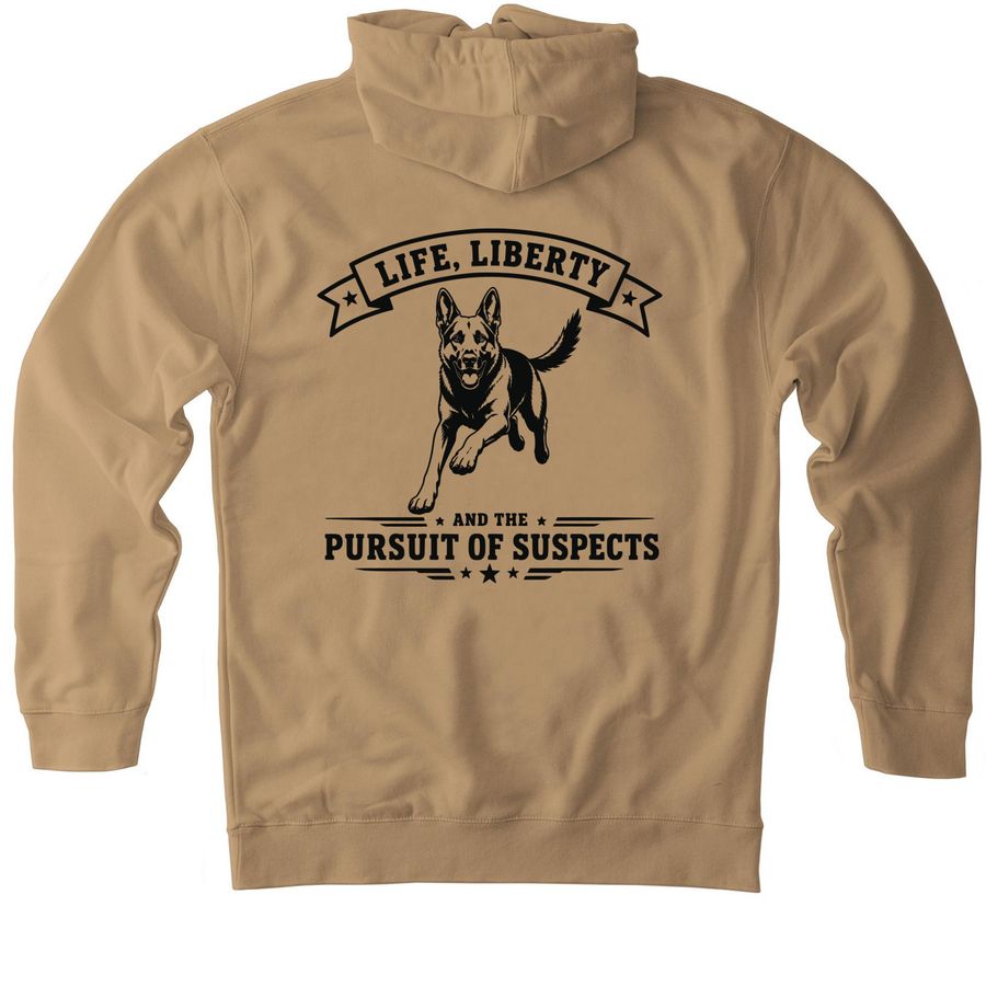 Life, Liberty and the Pursuit of Suspects&nbsp;, a Sandstone Heavyweight Pullover Hoodie