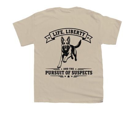 Life, Liberty and the Pursuit of Suspects&nbsp;, a Sand Youth Unisex Tee