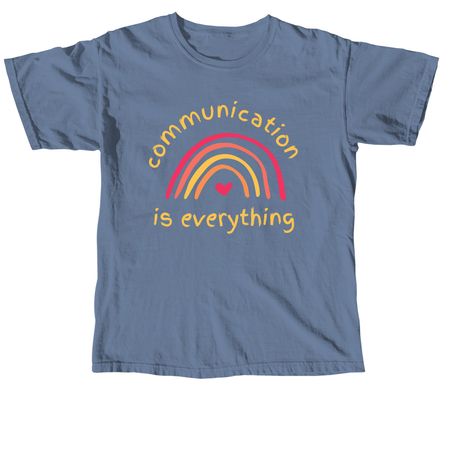Communication is Everything, a Blue Jean Comfort Colors Unisex Tee