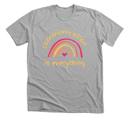 Communication is Everything, a Athletic Heather Premium Unisex Tee